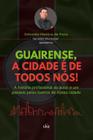 Guairense, a cidade é de todos nós! - CLUBE DE AUTORES