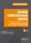 Guarda compartilhada coativa: a efetivação dos direitos de crianças e adolescentes - JUSPODIVM