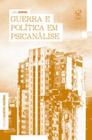 Guerra e politica em psicanalise - CIVILIZACAO BRASILEIRA