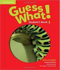 Guess what! 1 - students book - american english - CAMBRIDGE