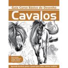 Guia Curso Básico de Desenho: Cavalos - Online Editora