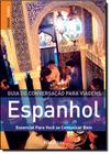 Guia de Conversação Para Viagens: Espanhol - Essencial Para Você se Comunicar Bem