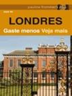 Guia De Londres Gaste Menos Veja Mais - ALTA BOOKS