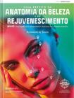 Guia pratico da anatomia da beleza e do rejuvenescimento - ED NAPOLEAO