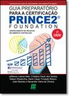 Guia Preparatório Para a Certificação Prince2 Foundation: Gerenciamento de Projetos em Ambiente Controlado