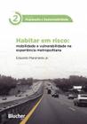 Habitar em Risco: Mobilidade e Vulnerabilidade na Experiência Metropolitana - Blucher