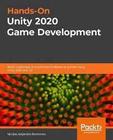 Handson Unity 2020 Game Development Build, Customize, And Optimize Professional Games Using Unity 2020 And C - Packt Limited