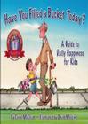 Have You Filled A Bucket Today - A Guide To Daily Happiness For Kids - FOLLET US