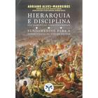 Hierarquia e disciplina são garantias constitucionais (Adriano Alves-Marreiros) - Editora E.D.A.
