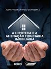 Hipoteca e Alienação Fiduciária Imobiliaria - CONTEMPLAR