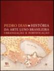 Historia da arte luso-brasileira, urbanizaçao e fortificaçao