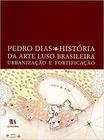 Historia da arte luso-brasileira, urbanizaçao e fortificaçao