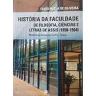 História da Faculdade de Filosofia, Ciências e Letras de Assis (1958-1964): Memórias da Formação da - Scortecci