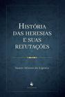 História das Heresias e suas Refutações
