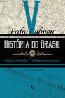 História do Brasil: século XX - A República e o desenvolvimento nacional (Vol. V)