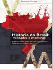 História do brasil - verdades e mentiras
