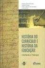 Historia Do Curriculo E Historia Da Educacao - Interfaces E Dialogos