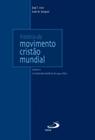 Historia do movimento cristao mundial - volume ii - PAULUS