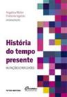 Historia do tempo presente - FGV EDITORA