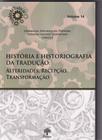 História e Historiografia Da Traução: Alteridades, Recepção, Transformação - Vol. 14 - PONTES