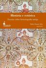 História e retórica: ensaios sobre historiografia antiga - ALAMEDA