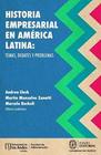 Historia empresarial en América Latina: temas, debates y problemas