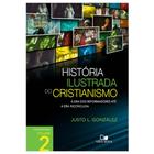 História Ilustrada do Cristianismo Vol. 2, Justo L Gonzales - Vida Nova