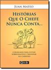 Histórias Que o Chefe Nunca Conta