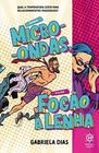 Homem Micro-Ondas, Mulher Fogão a Lenha - Qual a Temperatura Certa Para Relacionamentos Prazerosos Sortido - HABITO EDITORA