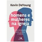 Homens e Mulheres na Igreja, Kevin DeYoung  - Vida Nova