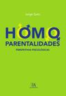 Homoparentalidades - perspetivas psicologicas - ALMEDINA