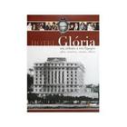 Hotel gloria: um tributo a era tapajos - 3r studio comunicaço ltda - 3R STUDIO COMUNICAÇO LTDA