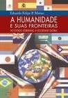 Humanidade e suas fronteiras, a - PAZ E TERRA