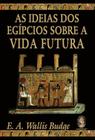 Ideias dos egipcios sobre a vida futura - volume 1,as - MADRAS EDITORA