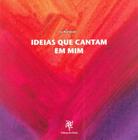 Ideias Que Cantam em Mim - Livraria do Chain