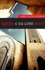 Igreja: E Eu Com Isso - Editora Reflexão