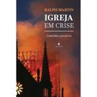 Igreja em crise: Caminhos possíveis ( Ralph Martin )