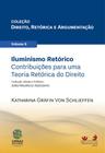 Iluminismo Retórico: Contribuições para uma Teoria Retórica do Direito - Coleção Direito Retórica e Argumentação - Vol. 8