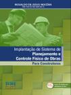 Implantacao De Sistema De Planejamento E Controle Fisico De Obras - Para Construtoras - Rjn