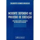 Incidente Defensivo no Processo de Execução Uma Visão Sobre a Exceção de Pré-Execcutividade - Juarez de Oliveira