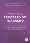 Incidentes No Processo Do Trabalho: Incidentes De Uniformização De Jurisprudência - 1ª Edição (2023) - LTR