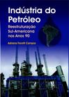 Indústria do Petróleo. Reestruturação Sul. Americana nos Anos 90 - Interciência