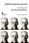 Infinitivamente Pessoal - A autoficção de Caio Fernando Abreu - ALAMEDA