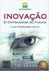 Inovaçao - o combustivel do futuro