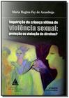 Inquirição da Criança Vítima de Violência Sexual - Proteção ou Violação de Direitos - 2ª Ed. 2017 - Livraria Do Advogado