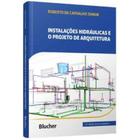 Instalações Hidráulicas e o Projeto de Arquitetura - BLUCHER