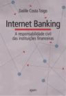 Internet Banking - A Responsabilidade Civil Das Instituições Financeiras - Agwm