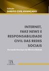 Internet, Fake News e Responsabilidade Civil das Redes Sociais - 01Ed/22 - ALMEDINA