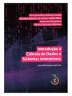 Introdução à ciência de dados e sistemas interativos : uma abordagem aplicada