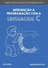 Introdução À Programação com a Linguagem C: Aprenda a Resolver Problemas com Uma Abordagem Prática - Novatec